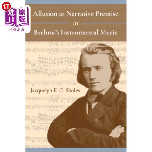海外直订Allusion as Narrative Premise in Brahms's Instrumental Music 在勃拉姆斯器乐作品中典故作为叙事前提