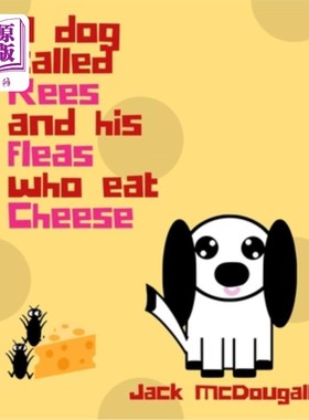 海外直订A Dog Called Rees And His Fleas Who Eat Cheese 一只叫里斯的狗和他的跳蚤吃奶酪