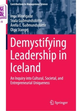 海外直订Demystifying Leadership in Iceland: An Inquiry Into Cultural, Societal, and Entr 冰岛领导力的神秘化：对文化