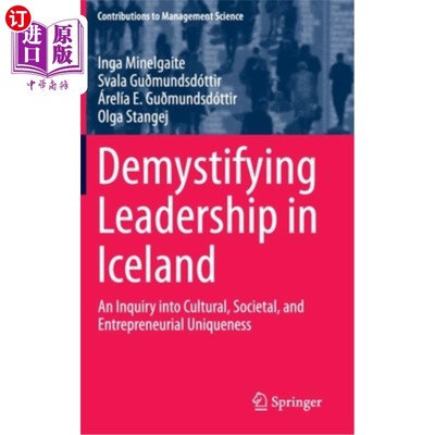 海外直订Demystifying Leadership in Iceland: An Inquiry Into Cultural, Societal, and Entr 冰岛领导力的神秘化：对文化