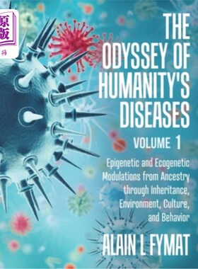 海外直订The Odyssey of Humanity's Diseases Volume 1: Epigenetic and Ecogenetic Modulatio 《人类疾病的奥德赛》卷1；
