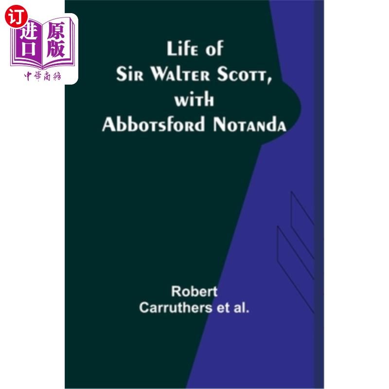 海外直订Life of Sir Walter Scott, with Abbotsford Notanda 沃尔特·斯科特爵士的一生，阿博茨福德·诺丹达
