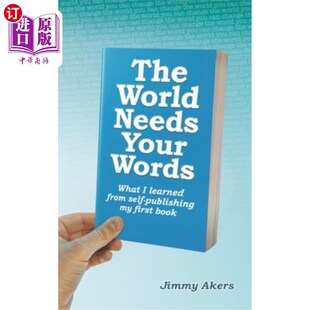 海外直订The World Needs Your Words: What I Learned from Self-Publishing my First Book 世界需要你的话语:我从自助出版