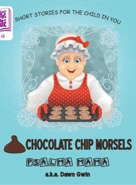 海外直订Chocolate Chip Morsels: Short Stories for the Child in You 巧克力碎片:给你内心的孩子的短篇故事