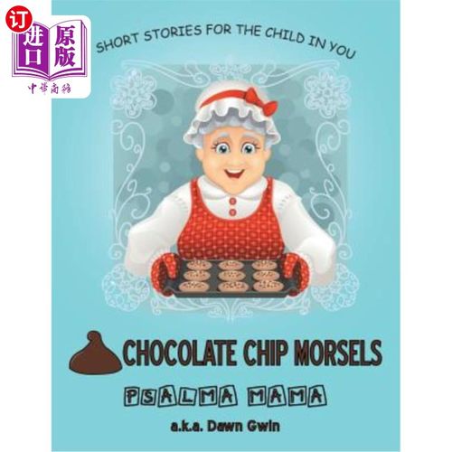 海外直订Chocolate Chip Morsels: Short Stories for the Child in You 巧克力碎片:给你内心的孩子的短篇故事