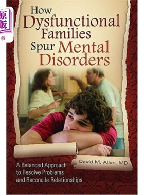 海外直订医药图书How Dysfunctional Families Spur Mental Disorders: A Balanced Approach to Resolve 不正常的家庭如何刺
