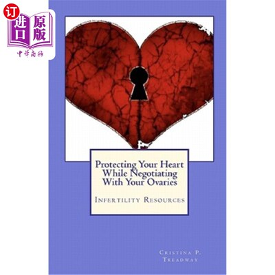 海外直订医药图书Protecting Your Heart While Negotiating With Your Ovaries: Infertility Resources 在与卵巢谈判的同时