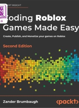 海外直订Coding Roblox Games Made Easy - Second edition: Create, Publish, and Monetize yo 简化Roblox游戏