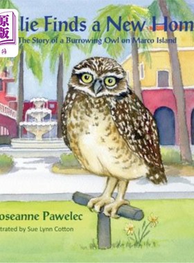 海外直订Ollie Finds a New Home, the Story of a Burrowing Owl on Marco Island 奥利找到了一个新家，马可岛上一只穴居猫
