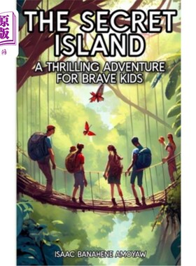 海外直订The Secret Island: A Thrilling Adventure for Brave Kids 秘密岛：勇敢的孩子们的惊险冒险