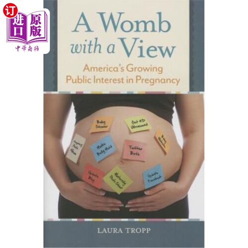 海外直订医药图书A Womb with a View: America's Growing Public Interest in Pregnancy 有观点的子宫:美国公众对怀孕越来