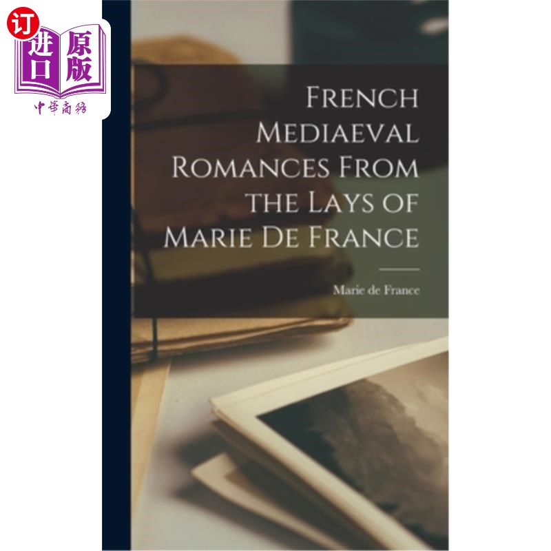 海外直订French Mediaeval Romances From the Lays of Marie de France 法国中世纪浪漫主义从玛丽·德·法兰西的故事