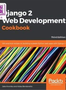 海外直订Django 2 Web Development Cookbook - Third Edition: 100 practical recipes on buil Django 2 W