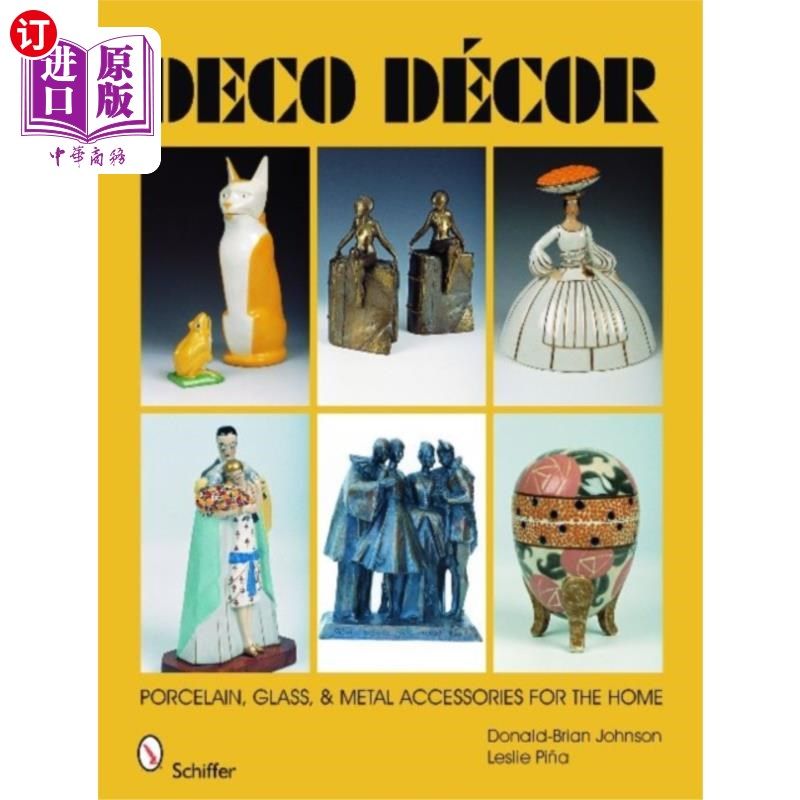 海外直订Deco Decor: Porcelain, Glass, and Metal Accessor... 装饰装饰:瓷器，玻璃和金属配件的家庭
