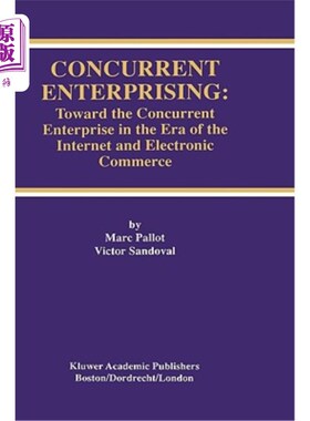 海外直订Concurrent Enterprising: Toward the Concurrent Enterprise in the Era of the Inte 并行企业：走向互联网和电子