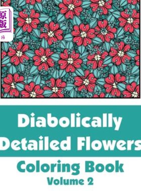海外直订Diabolically Detailed Flowers Coloring Book (Volume 2) 极其详细的着色书(卷2)