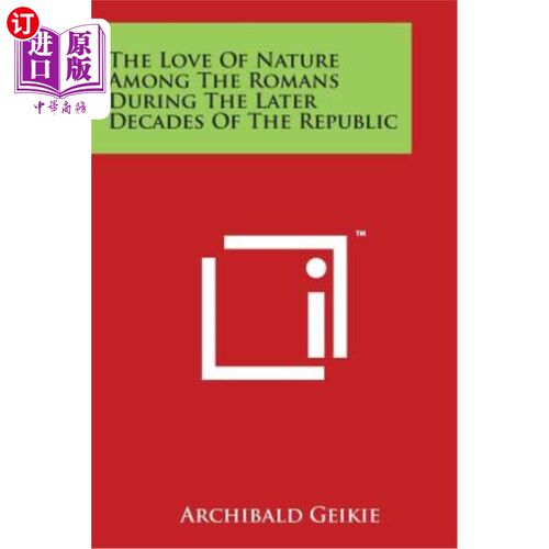 海外直订The Love of Nature Among the Romans During the Later Decades of the Republic 在共和国后期的几十年里，罗马人