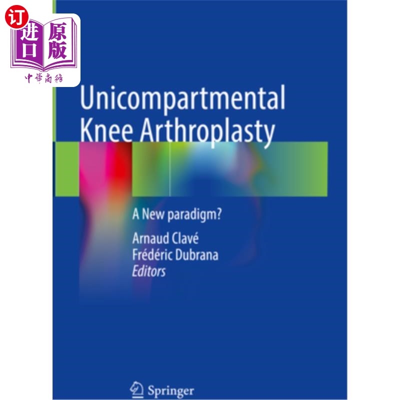 海外直订医药图书Unicompartmental Knee Arthroplasty: A New Paradigm? 单腔膝关节置换术：一个新的范例？