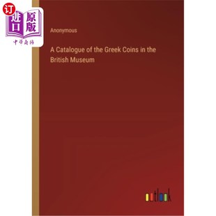 海外直订A Catalogue of the Greek Coins in the British Museum 大英博物馆希腊硬币目录