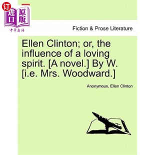 海外直订Ellen Spirit. I.E. Novel. Influence 精神 艾伦·克林顿;或者 爱 the Loving Mrs. Clinton;