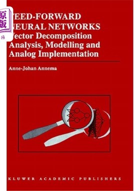 海外直订Feed-Forward Neural Networks: Vector Decomposition Analysis, Modelling and Analo 前馈神经：向量分解分析