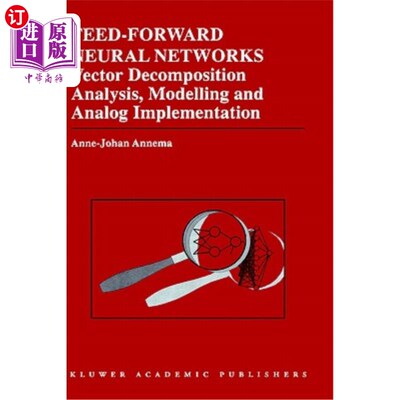 海外直订Feed-Forward Neural Networks: Vector Decomposition Analysis, Modelling and Analo 前馈神经：向量分解分析
