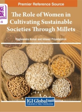 海外直订The Role of Women in Cultivating Sustainable Societies Through Millets 妇女在通过小米培育可持续社会中的作用