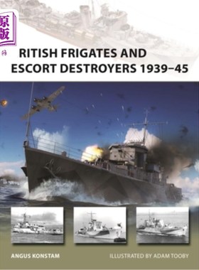 海外直订British Frigates and Escort Destroyers 1939-45 1939- 1945年英国护卫舰和护航驱逐舰