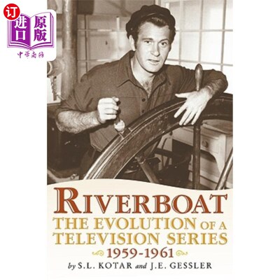 海外直订Riverboat: The Evolution of a Television Series, 1959-1961 河船:电视剧的演变，1959-1961