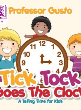 海外直订Tick Tock Goes the Clock -A Telling Time Book for Kids 时钟滴答作响——孩子们的记时簿