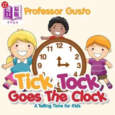 海外直订Tick Tock Goes the Clock -A Telling Time Book for Kids 时钟滴答作响——孩子们的记时簿