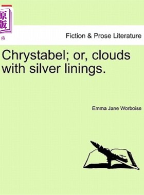 海外直订Chrystabel; Or, Clouds with Silver Linings. Chrystabel；或者，有一线希望的云。