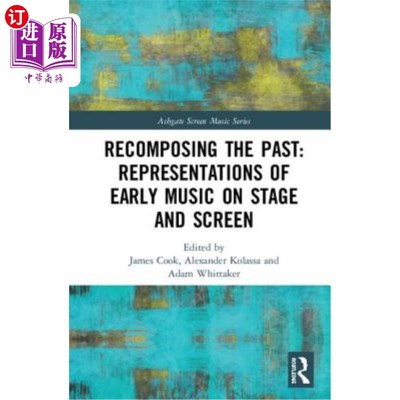 海外直订Recomposing the Past: Representations of Early Music on Stage and Screen: Repres 重构过去:早期音乐在舞台和