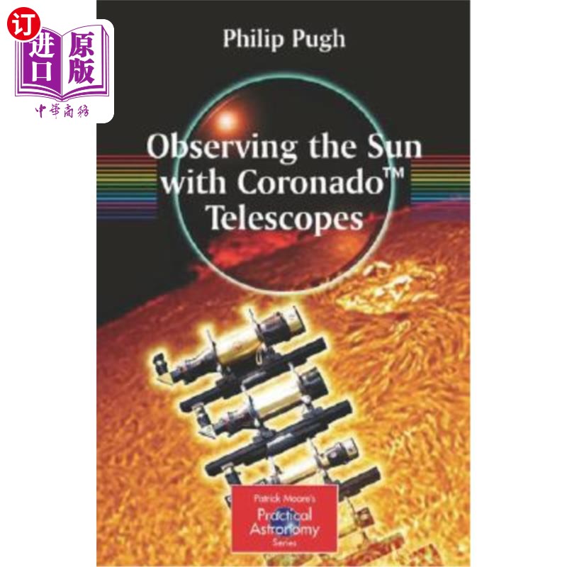 海外直订Observing the Sun with Coronado(tm) Telescopes 用电晕望远镜观测太阳 书籍/杂志/报纸 科普读物/自然科学/技术类原版书 原图主图