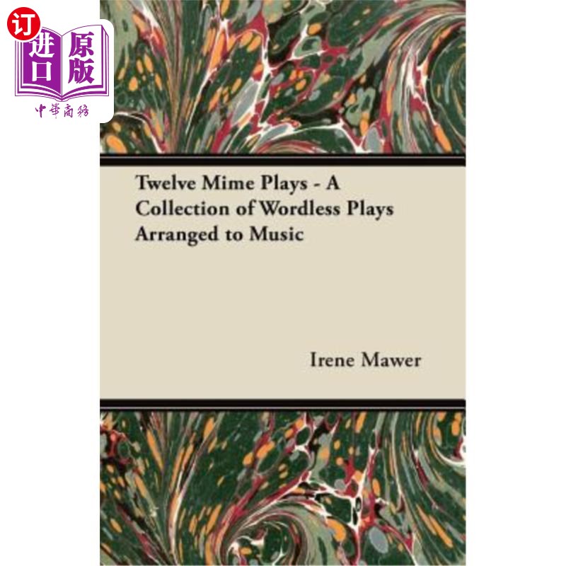 海外直订Twelve Mime Plays - A Collection of Wordless Plays Arranged to Music 十二哑剧-一套无声戏剧安排音乐