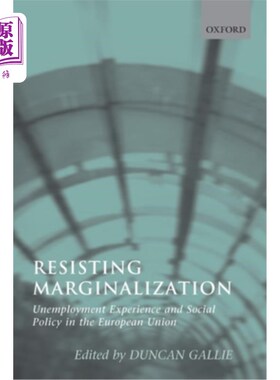海外直订Resisting Marginalization: Unemployment Experience and Social Policy in the Euro 抵制边缘化：欧盟的失业经验