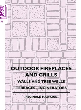 海外直订Outdoor Fireplaces And Grills - Walls And Tree Wells - Terraces - Incinerators 室外壁炉和格栅.墙壁和树井.露