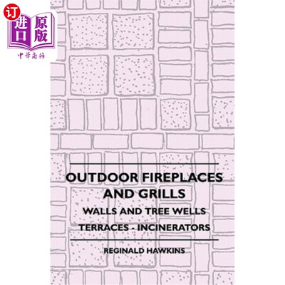 海外直订Outdoor Fireplaces And Grills - Walls And Tree Wells - Terraces - Incinerators 室外壁炉和格栅.墙壁和树井.露