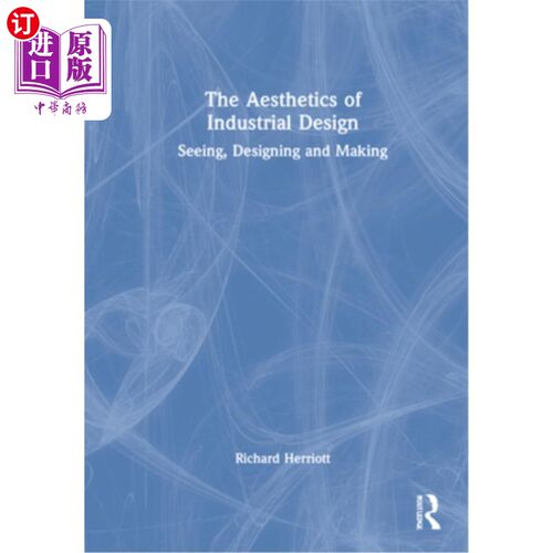 海外直订The Aesthetics of Industrial Design: Seeing, Designing and Making 工业设计美学:观察、设计和制造