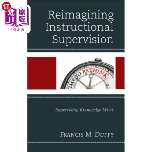海外直订Reimagining Instructional Supervision: Supervising Knowledge Work 重新构想教学督导：督导知识工作