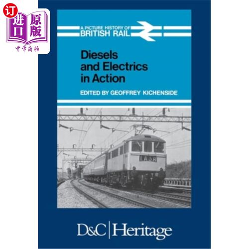 海外直订Diesels and Electrics in Action: Picture History of British Rail 柴油机和电力在起作用：英国铁路的历史图景