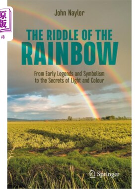 海外直订The Riddle of the Rainbow: From Early Legends and Symbolism to the Secrets of Li 《彩虹之谜:从早期的传说与