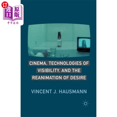 海外直订Cinema, Technologies of Visibility, and the Rean... 电影，可见技术和欲望的复活
