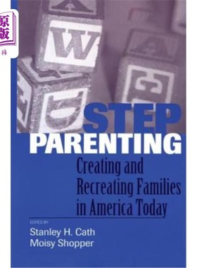 海外直订Stepparenting: Creating and Recreating Families in America Today 继父母:在当今美国创造和重建家庭