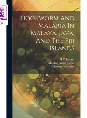 海外直订医药图书Hookworm And Malaria In Malaya, Java, And The Fiji Islands 马来亚、爪哇和斐济群岛的钩虫和疟疾