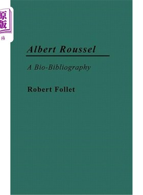 海外直订Albert Roussel: A Bio-Bibliography 阿尔伯特·罗塞尔：生物书目