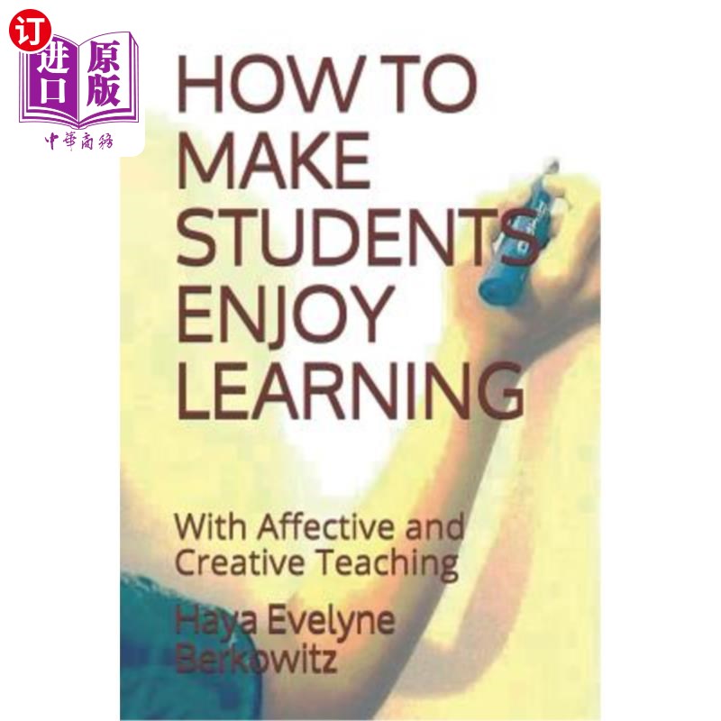 海外直订How to Make Students Enjoy Learning: With Affective and Creative Teaching 如何让学生享受学习:情感与创造性
