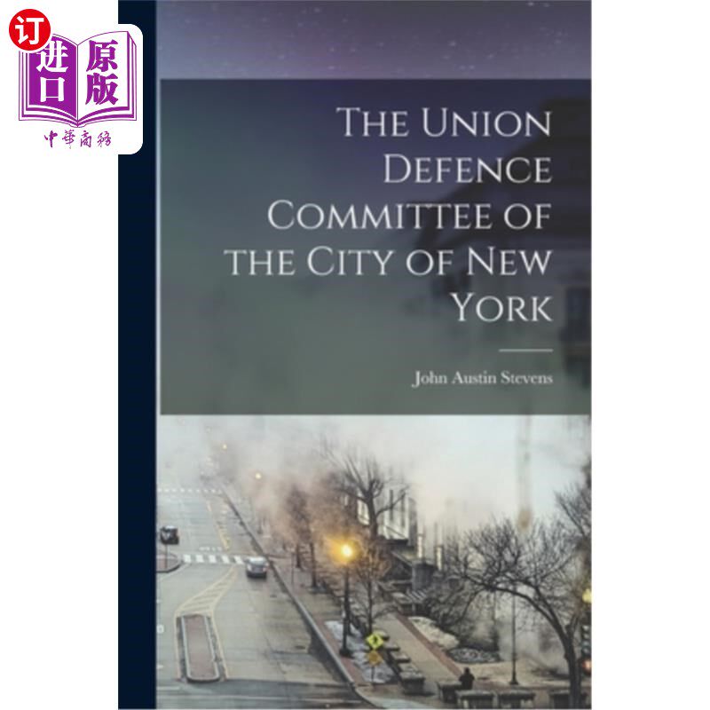 海外直订The Union Defence Committee of the City of New York 纽约市联邦防卫委员会