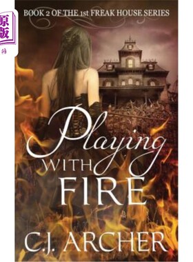 海外直订Playing With Fire: Book 2 of the 1st Freak House Trilogy 玩火：第一怪胎屋三部曲第二册