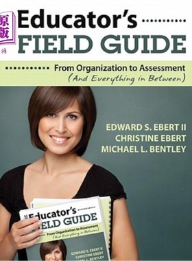 海外直订The Educator′s Field Guide: From Organization to Assessment (and Everythin 教育家′；s现场指南